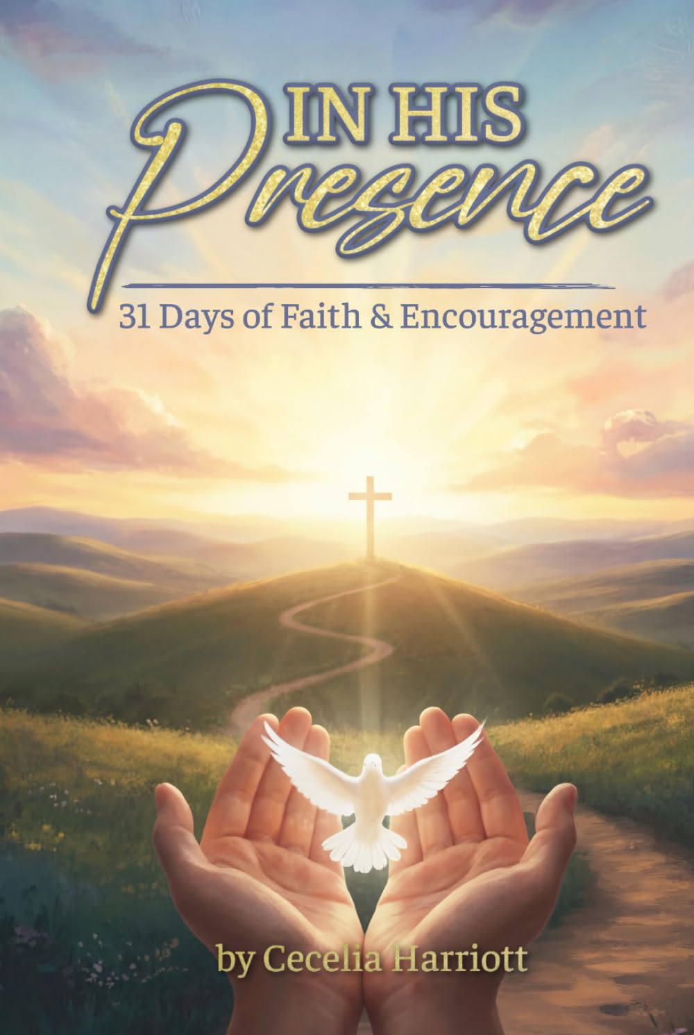 In His Presence: 31 Days of Faith & Encouragement