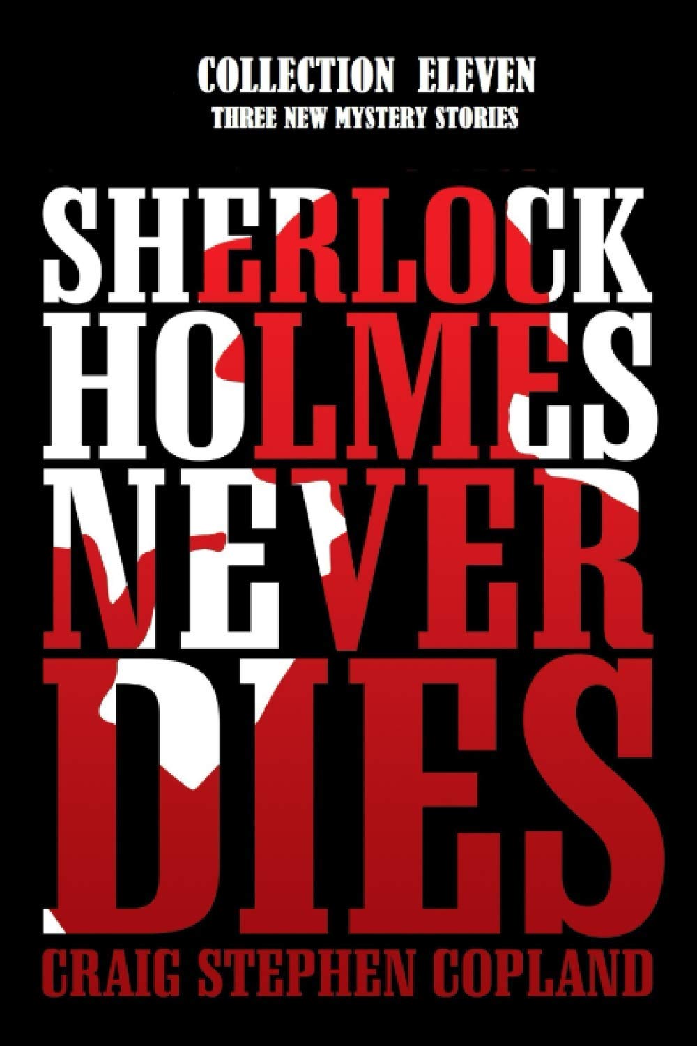 Sherlock Holmes Never Dies - Collection Eleven: Three New Mysteries