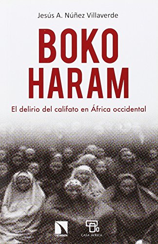 Boko Haram. El Delirio Del Califato En Africa Occidental (COLECCION MAYOR) Boko Haram. El Delirio Del Califato En Africa Occidental (COLECCION MAYOR)