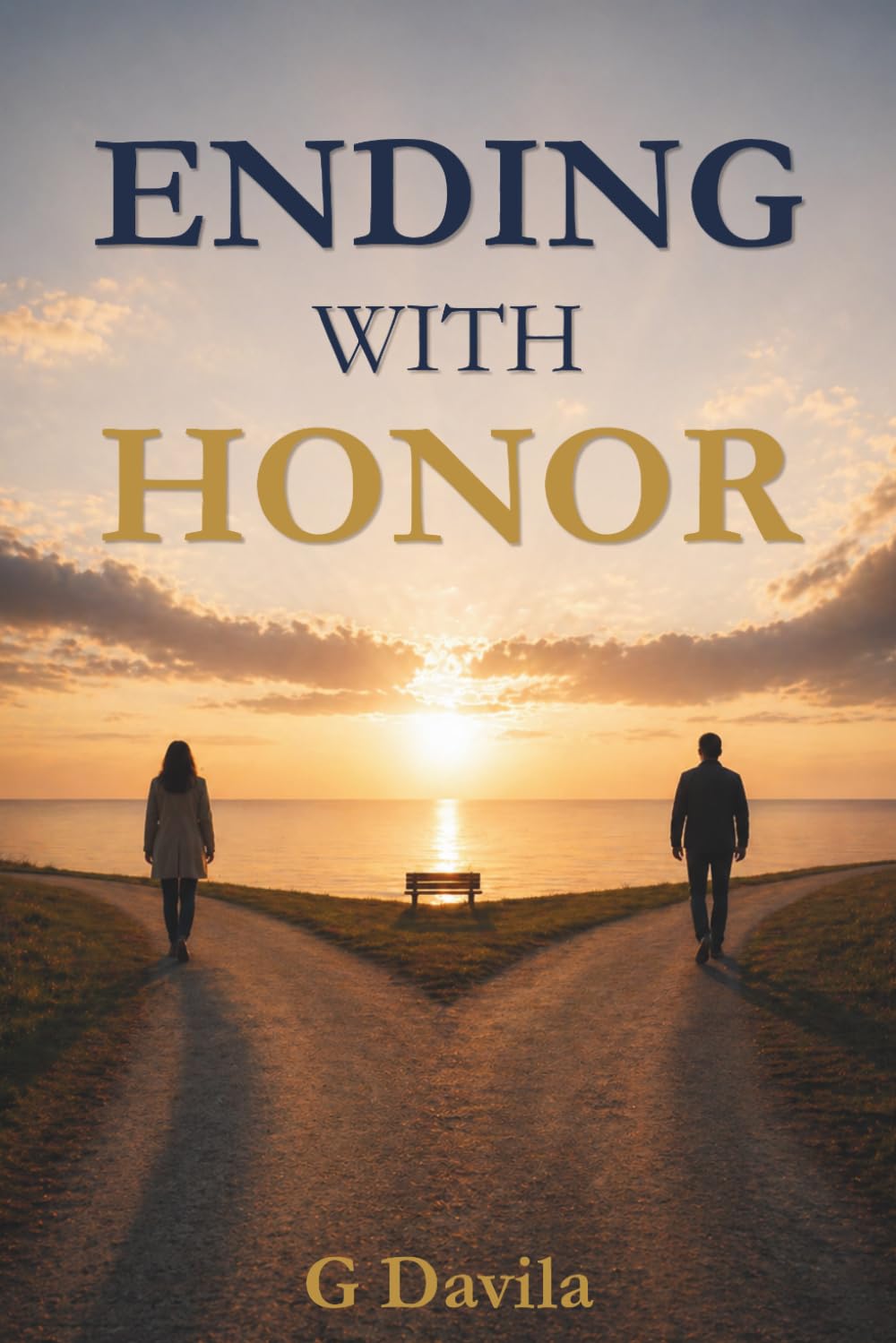 Ending With Honor: A Guide to Leaving Relationships in Peace and Integrity
