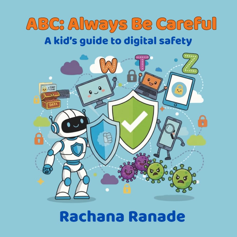 ABC: Always Be Careful: A kid’s guide to digital safety