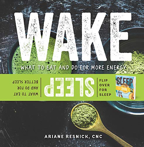 Wake/Sleep: What to Eat and Do for More Energy and Better Sleep Wake/Sleep: What to Eat and Do for More Energy and Better Sleep