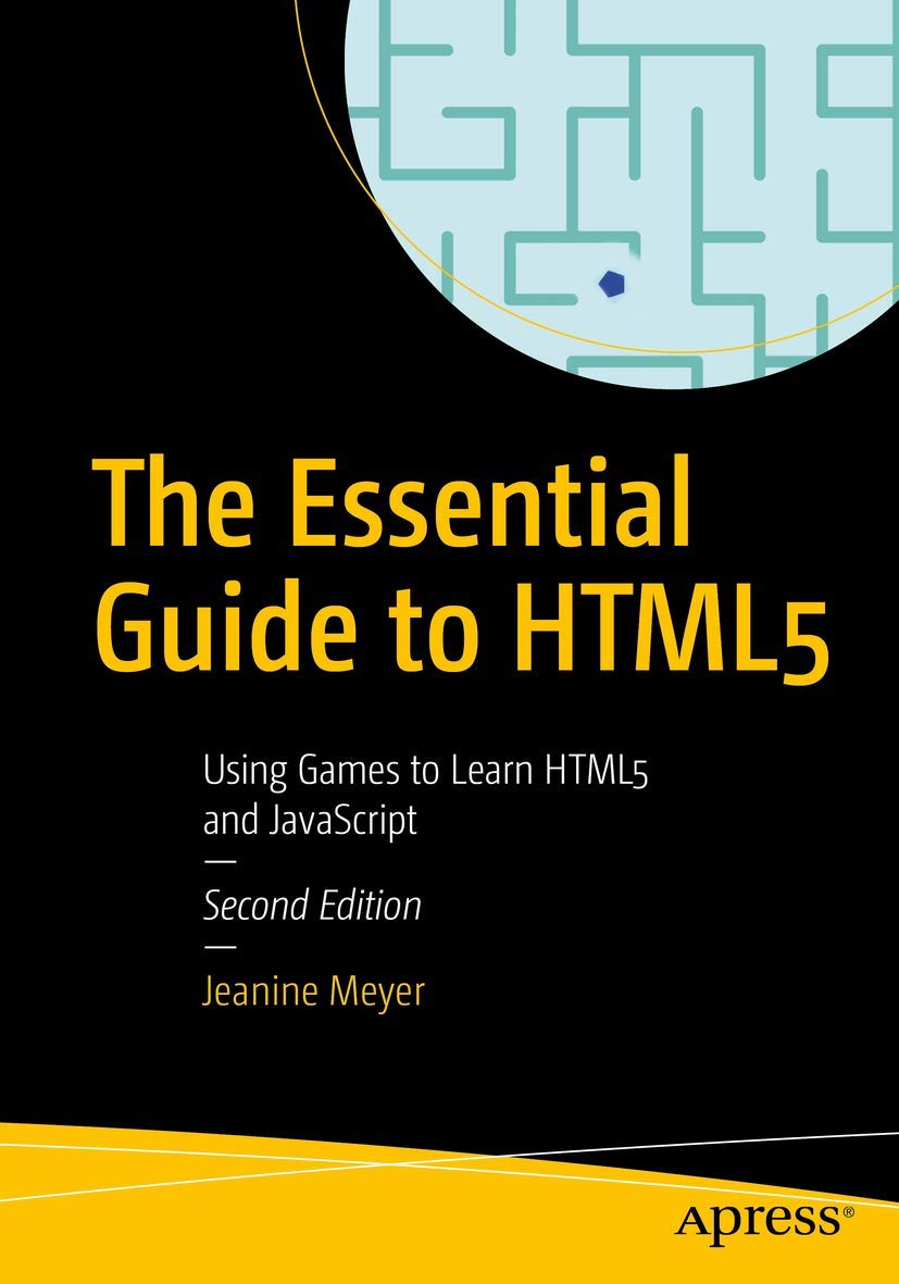 The Essential Guide to HTML5: Using Games to Learn HTML5 and JavaScript: Amazon.co.uk: Meyer, Jeanine: 9781484241547: Books The essential guide to html5: using games to learn html5 and javascript: amazon.co.uk: meyer, jeanine: 9781484241547: books