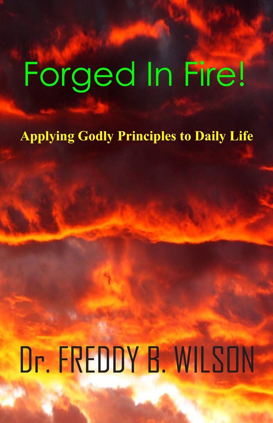Forged in Fire!: Applying Godly Principles to Daily Life