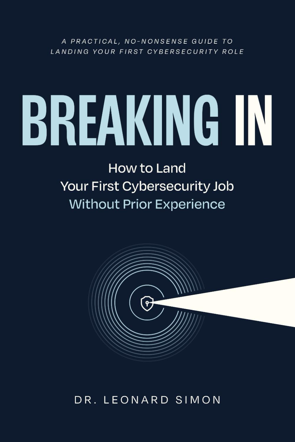 Breaking In: How to Land Your First Cybersecurity Job Without Prior Experience