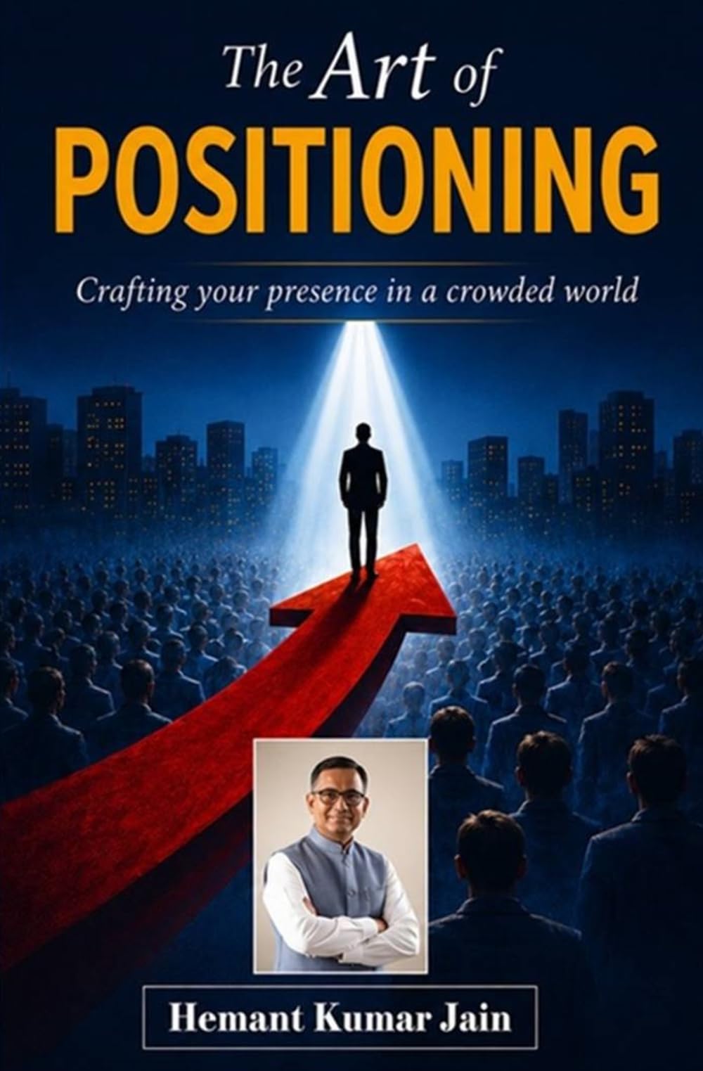 The Art of Positioning: Crafting your presence in a crowded world