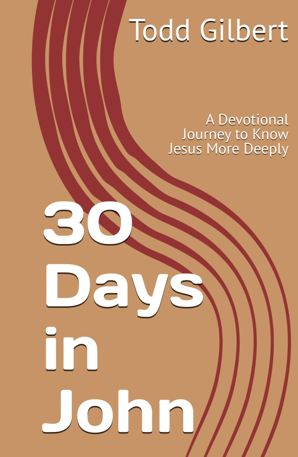 30 Days in John: A Devotional Journey to Know Jesus More Deeply