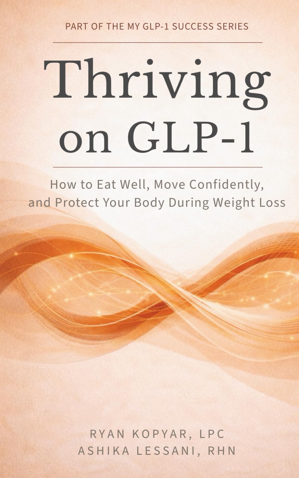 Thriving on GLP-1: How to Eat Well, Move Confidently, and Protect Your Body During Weight Loss (My GLP-1 Success Series)