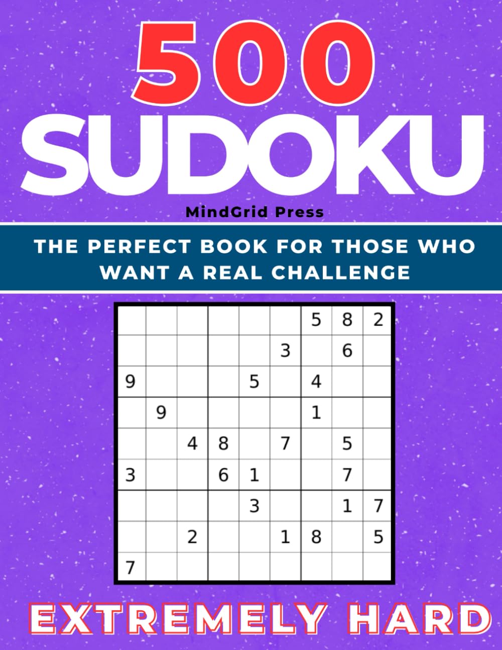 500 Sudoku – Extremely Hard: The Perfect Book for Those Who Want a Real Challenge