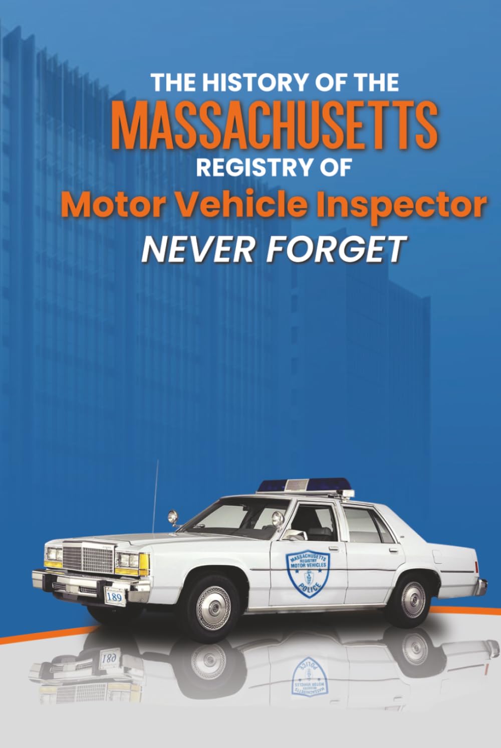 The History of the Massachusetts Registry of Motor Vehicle Inspector: NEVER FORGET