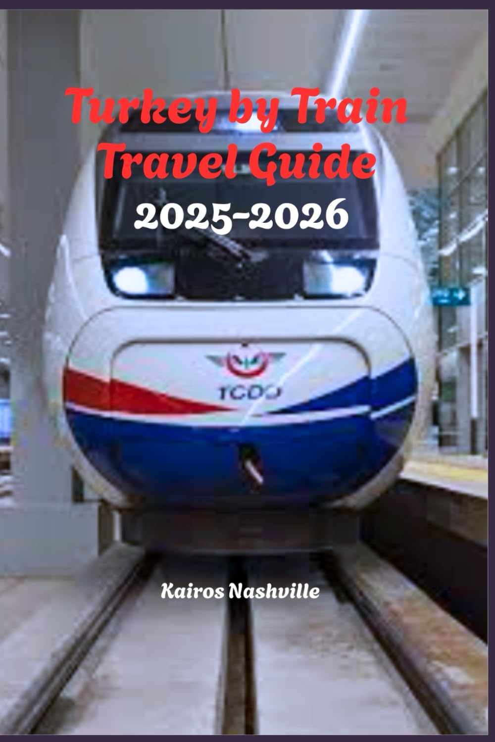 Turkey by Train Travel Guide 2025-2026