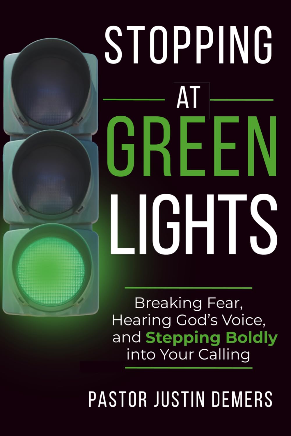 Stopping at Green Lights: Breaking Fear, Hearing God’s Voice, and Stepping Boldly into Your Calling