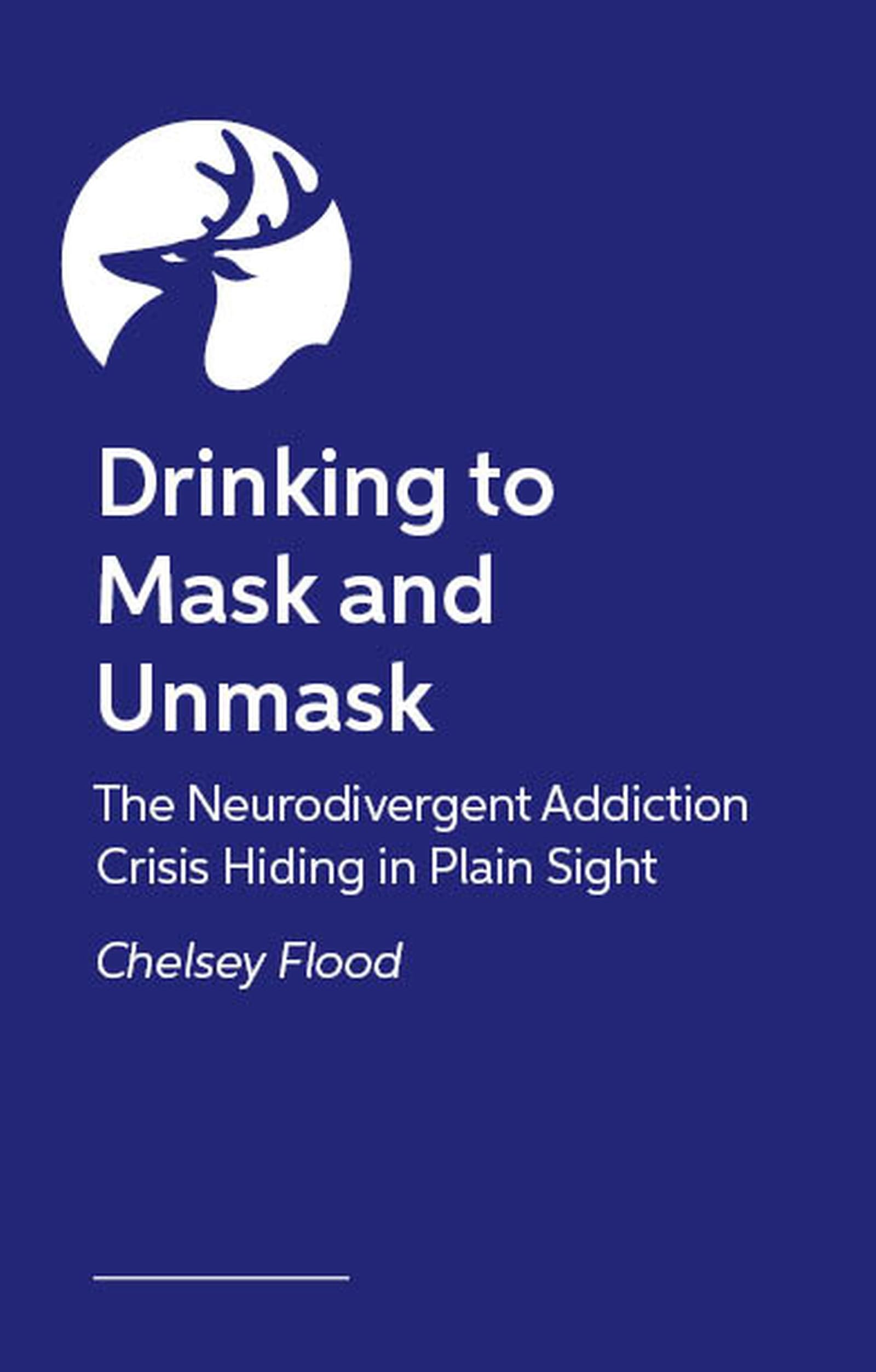 Drinking to Mask and Unmask: The Neurodivergent Addiction Crisis Hiding in Plain Sight