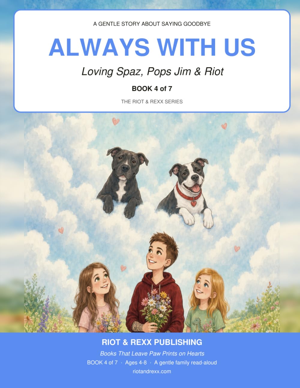 Always With Us: Loving Spaz, Pops & Riot (Riot and Rexx Adventures)