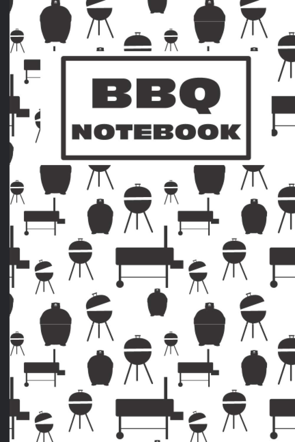 BBQ Notebook : Take notes on the go with this BBQ Must-Have Notebook for cooking Meat and Grilling the Perfect Meat