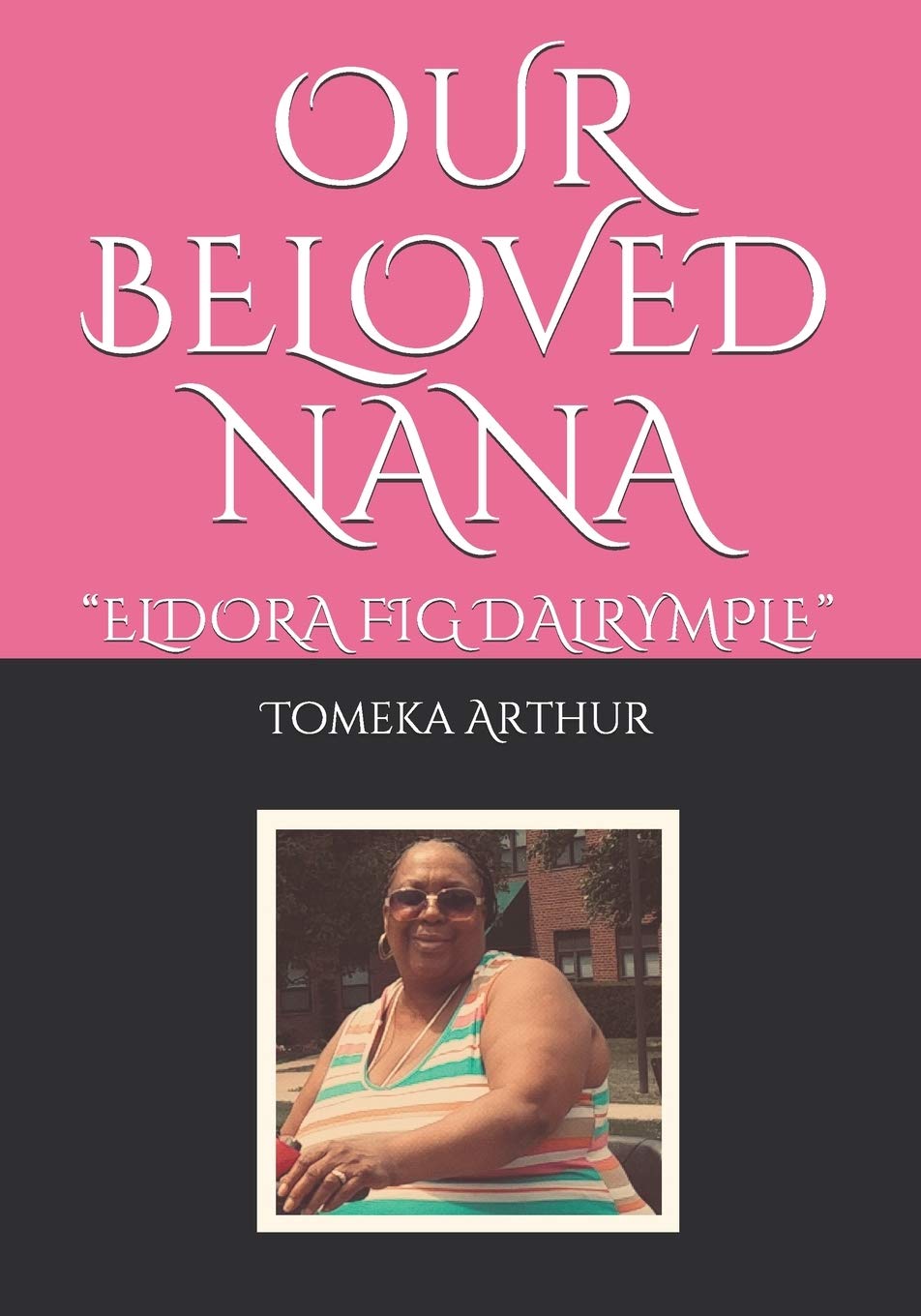Our Beloved Nana: Eldora Fig Dalrymple