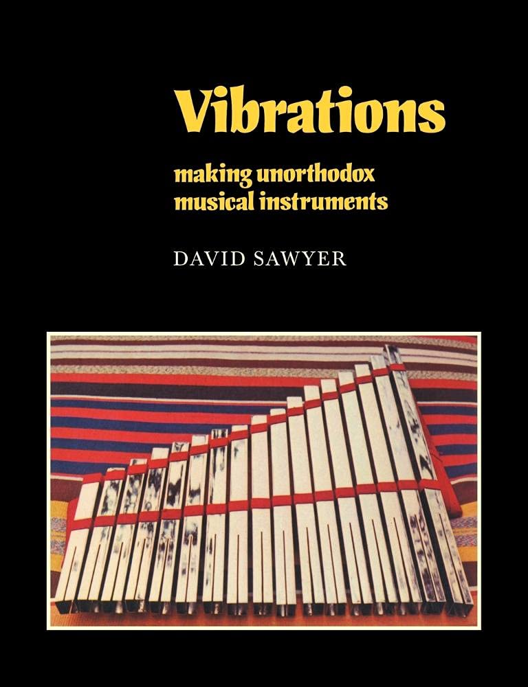Vibrations: Making Unorthodox Musical Instruments: 14 (Resources of Music, Series Number 14)