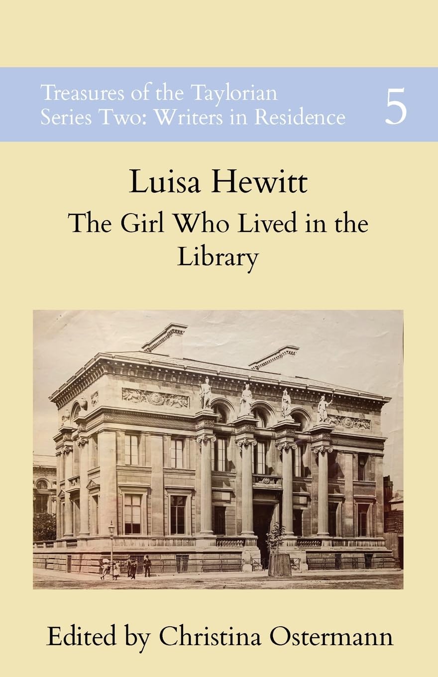 The Girl Who Lived in the Library: 5 (Treasures of the Taylorian: Writers in Residence)
