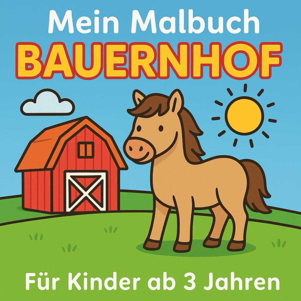 Mein Malbuch – Bauernhof: Ein liebevoll gestaltetes Ausmalbuch für Kinder ab 3 Jahren
