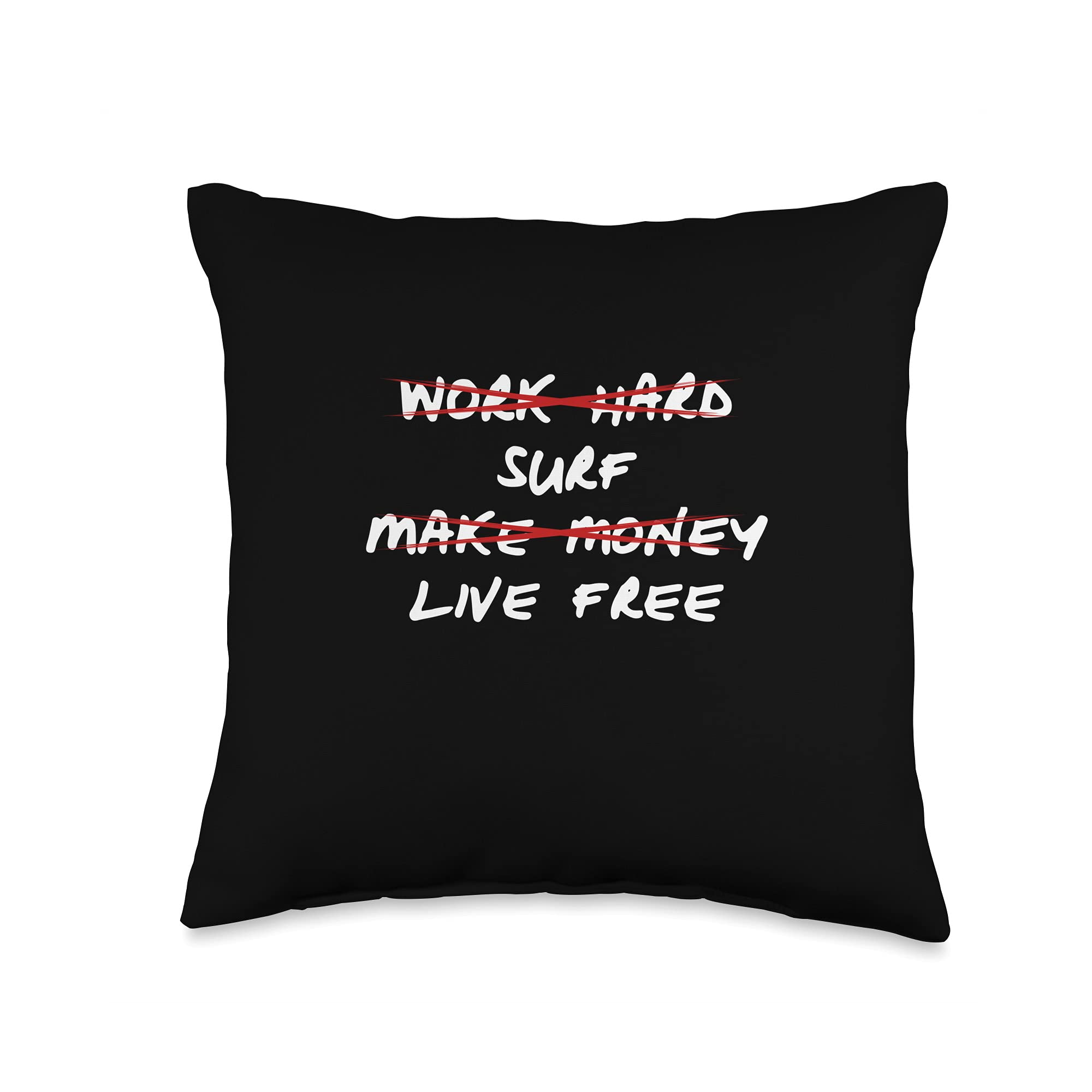 Enjoying Life And The Waves Surfer Work Hard Surf Make Money Live Freely Surfer Lifestyle Throw Pillow, 16x16, Multicolor