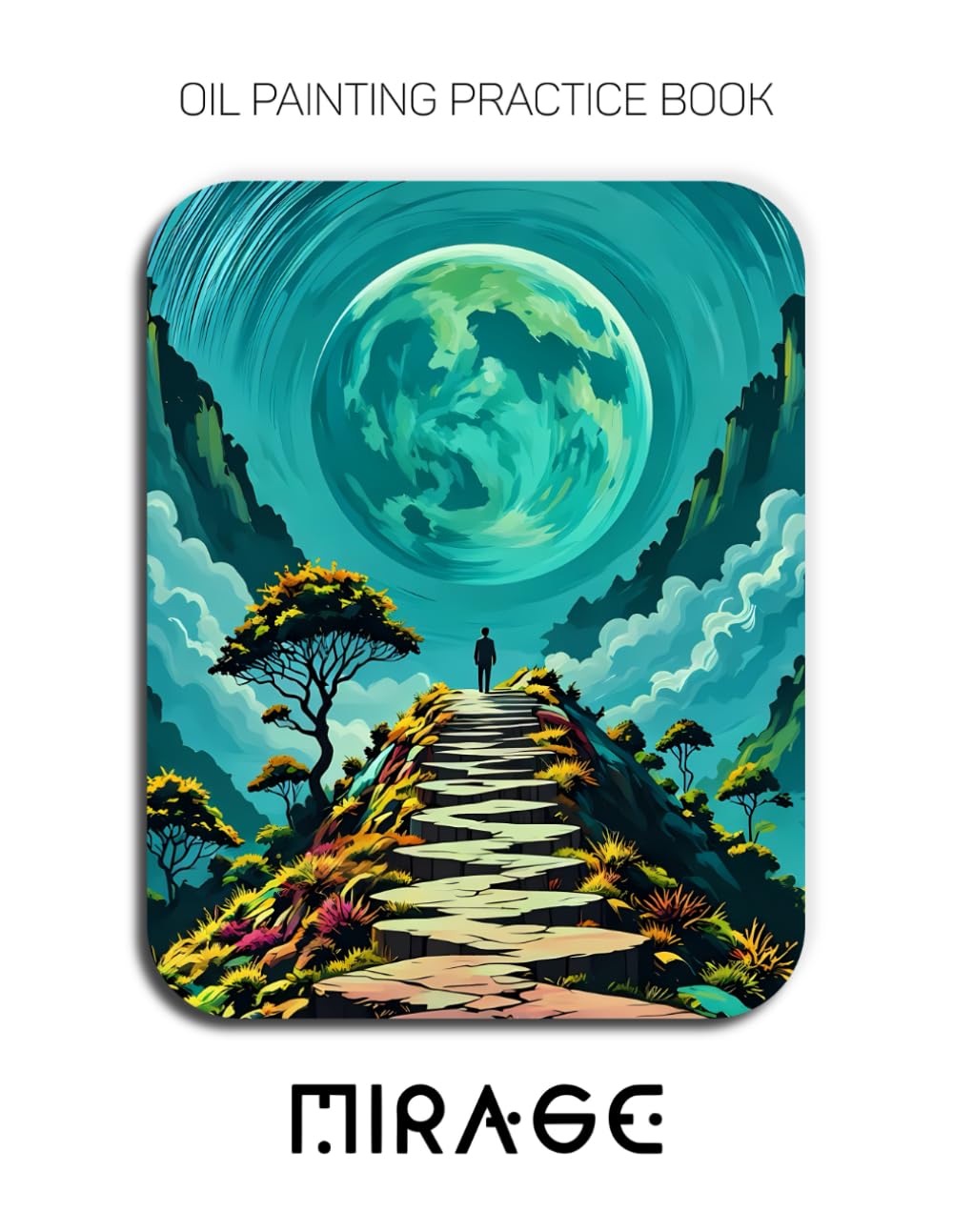 Oil Painting Practice Book - Mirage: Mastering Winding Paths, Glowing Moons, and Thick Impasto Landscapes