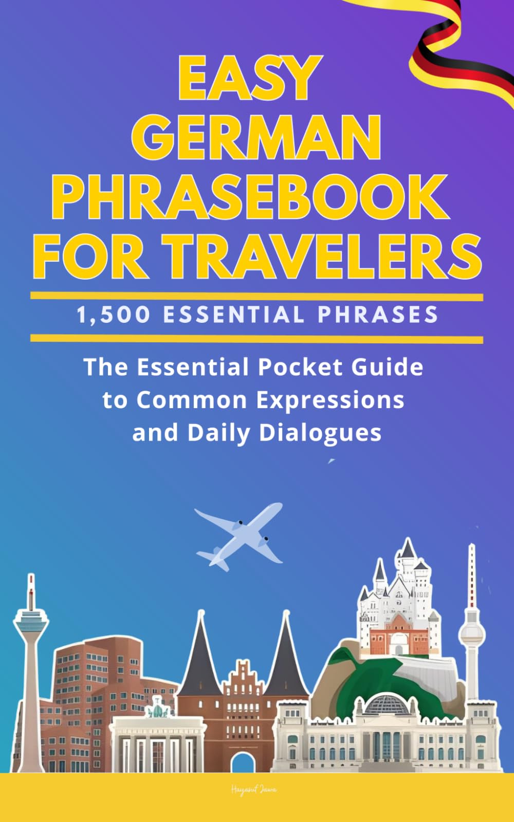 Easy German Phrasebook for Travelers: A Pocket Size Guide with 1,500 Essential Phrases: The Essential Handbook for Common Expressions and Daily Dialogues