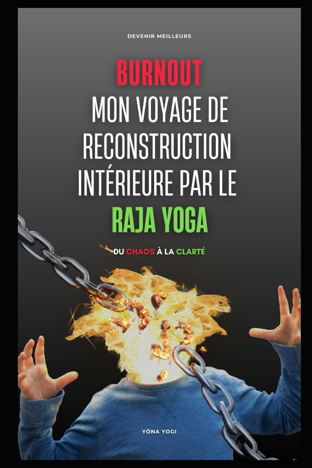 Burnout: Mon Voyage de Reconstruction Intérieure par le Raja Yoga (L’Édition Française)