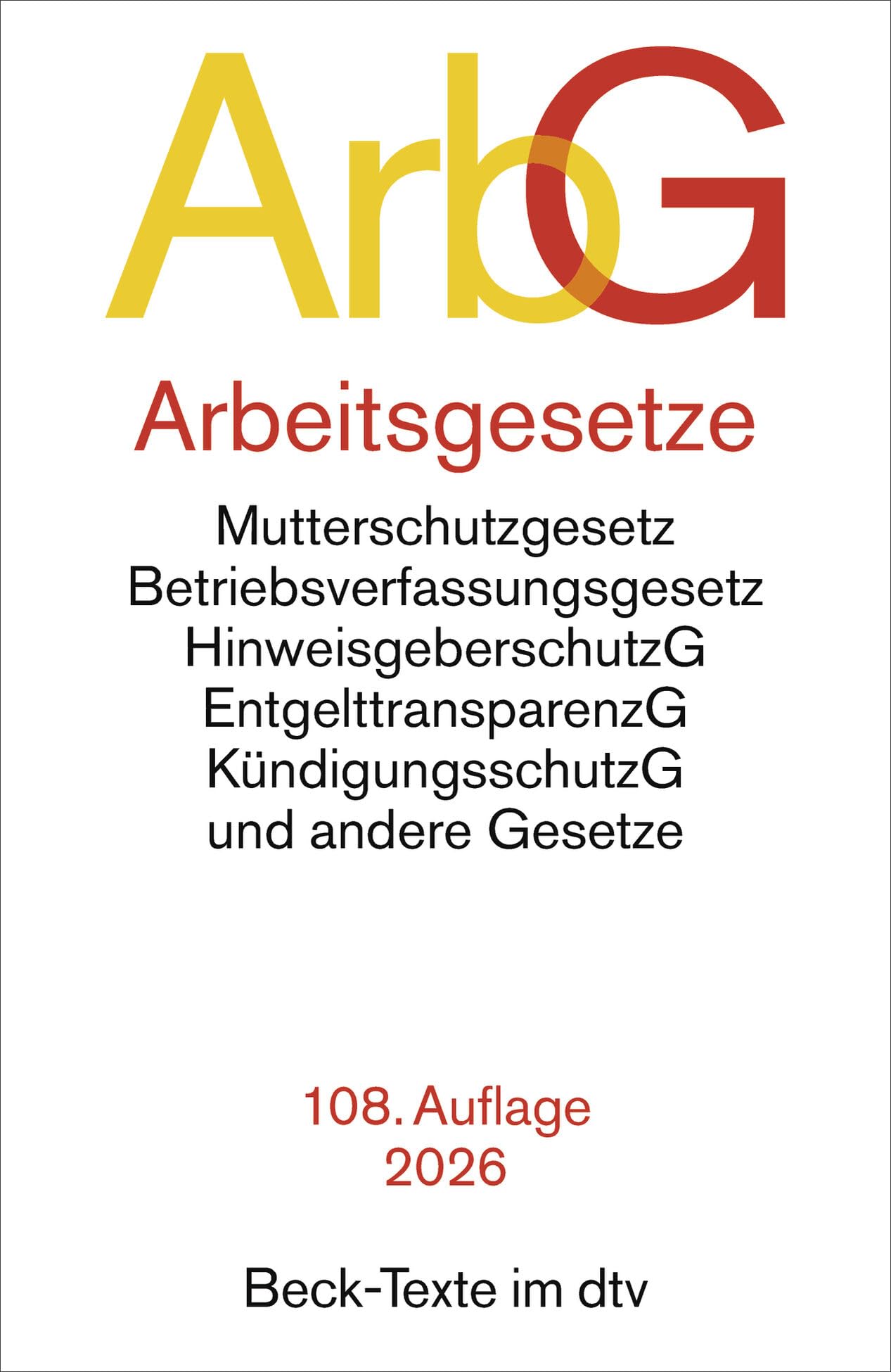 Arbeitsgesetze: mit den wichtigsten Bestimmungen zum Arbeitsvertragsrecht (einschl. Kündigungsrecht) und Berufsbildungsrecht, den für das ... Recht der (Beck-Texte im dtv)