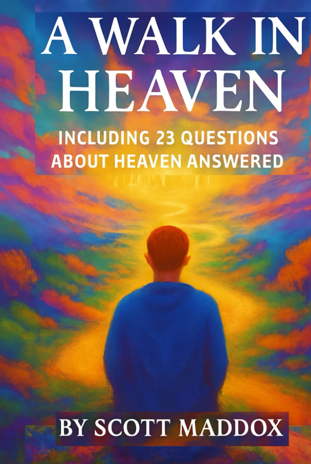 A Walk in Heaven: Including 23 Questions About Heaven Answered