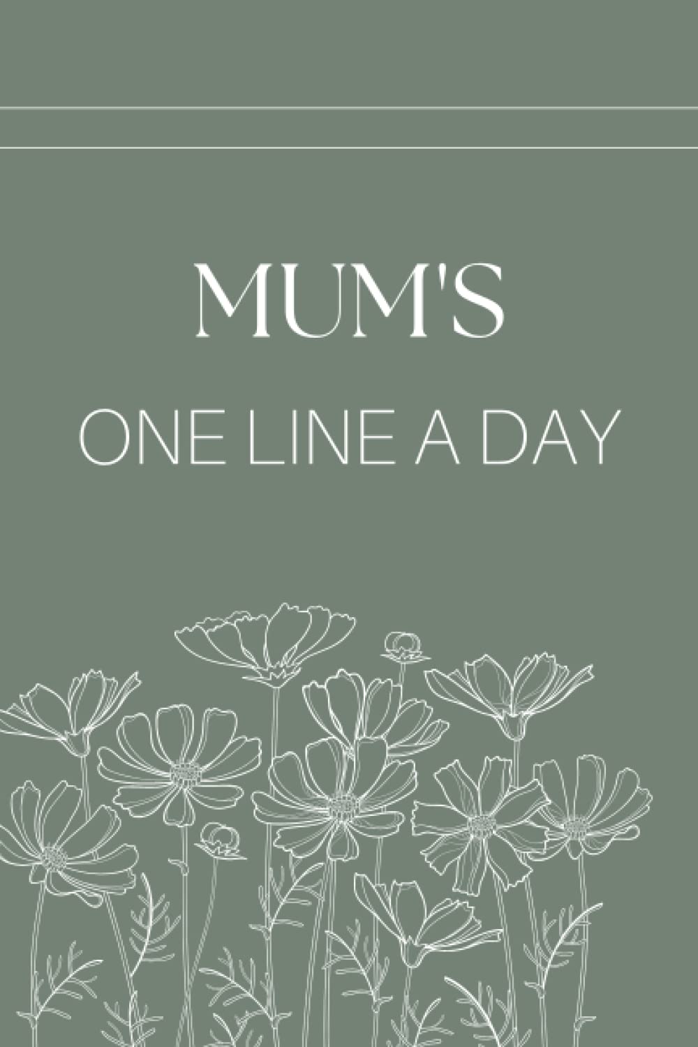 Mum's One Line A Day: A Five-Year Memory Journal for Daily Reflection. A Great Notebook To Record and Preserve Precious Memories. An Ideal Keepsake Gift