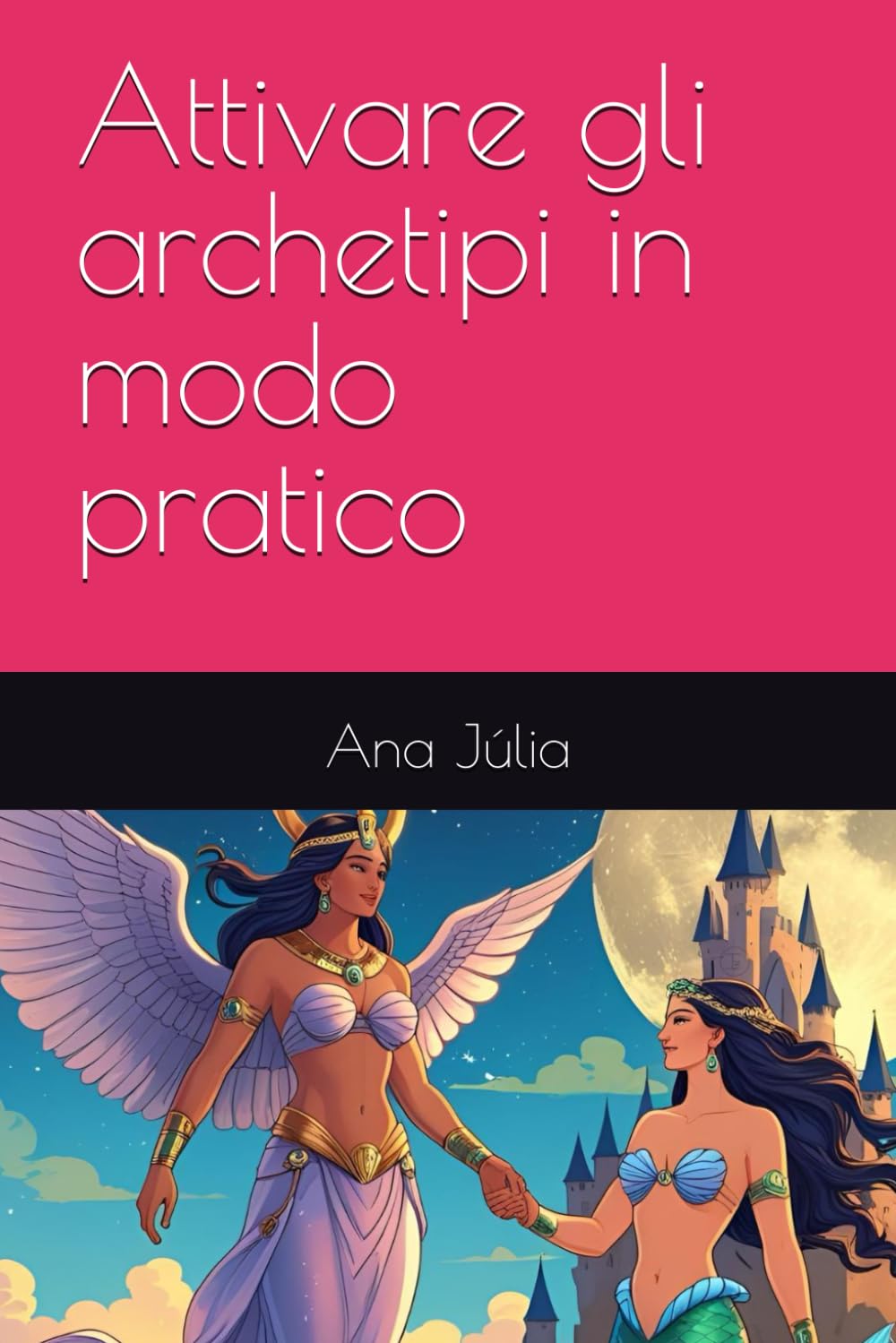 Attivare gli archetipi in modo pratico