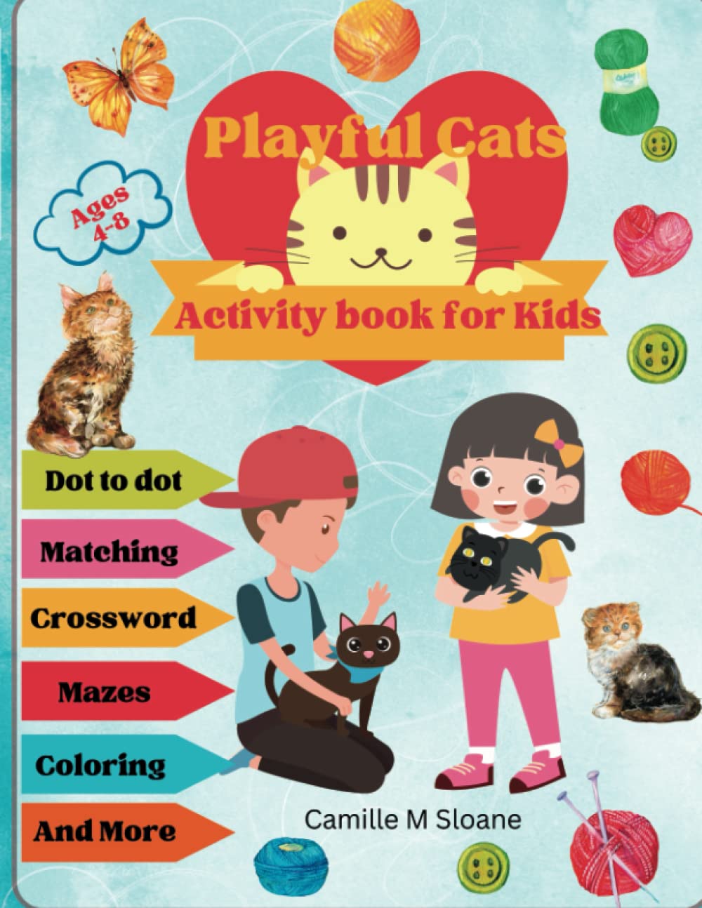 Playful Cats Activity Book for Kids Ages 4-8: Amazing activities including Dot-to-dot, Crossword, Mazes, Coloring, Wordsearch, Matching, Differences and more for boys and girls