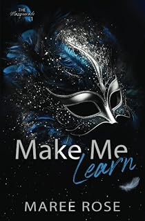 Make Me Learn: A Reverse Harem Romance (The Masquerade 1)