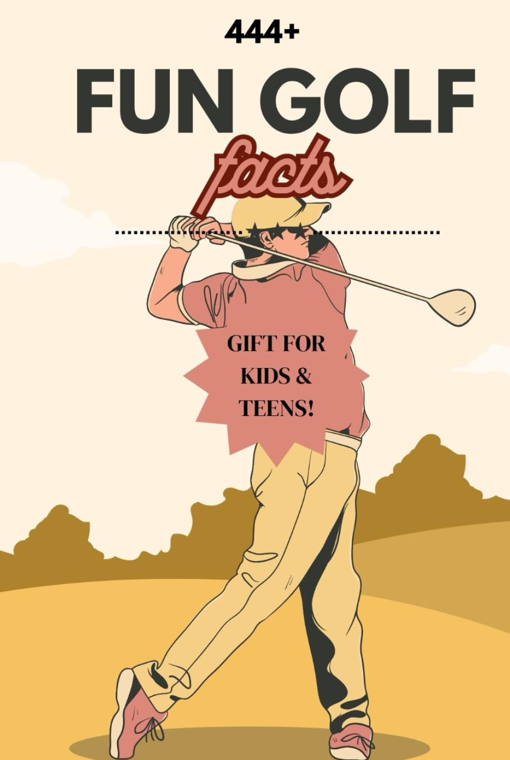 444 + Fun Facts for Sports Kids: Golf Edition: Discover Amazing Swings, Legendary Shots, Incredible Records & So Much More! (The Perfect Gift for Golf Fans & Young Readers)?