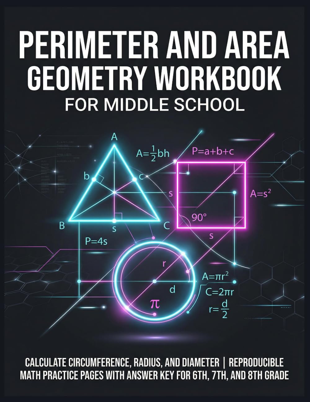 Perimeter and Area Geometry Workbook for Middle School: Calculate Circumference, Radius, and Diameter | Reproducible Math Practice Pages with Answer Key for 6th, 7th, and 8th Grade