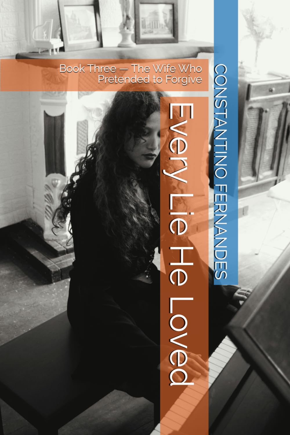 Every Lie He Loved: Book Three — The Wife Who Pretended to Forgive