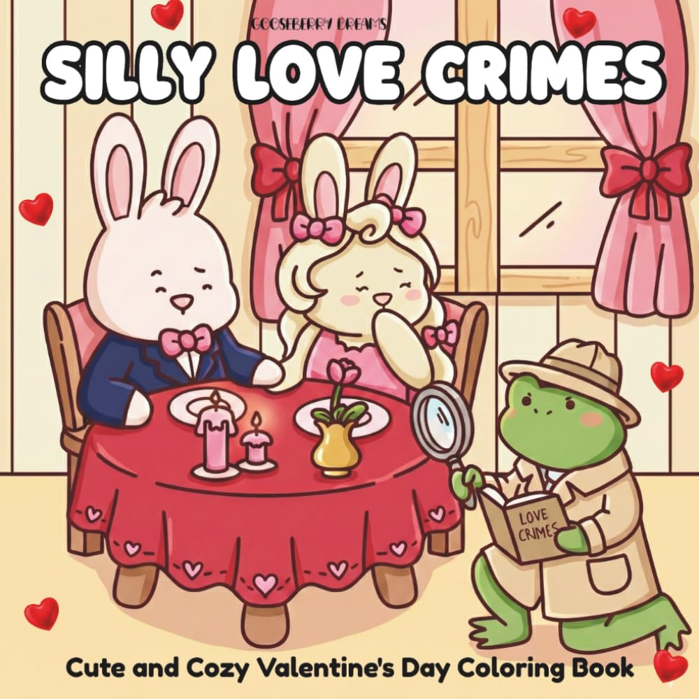Silly Love Crimes: Cute and Cozy Valentine's Day Coloring Book