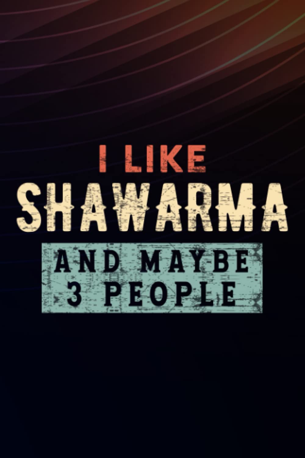 Boss Gifts I Like Shawarma And Maybe 3 People Funny Arabic Food Graphic: Shawarma, Employee Appreciation Gifts for Staff Members - Coworkers - Team | ... (Employee Recognition Gifts),Schedule
