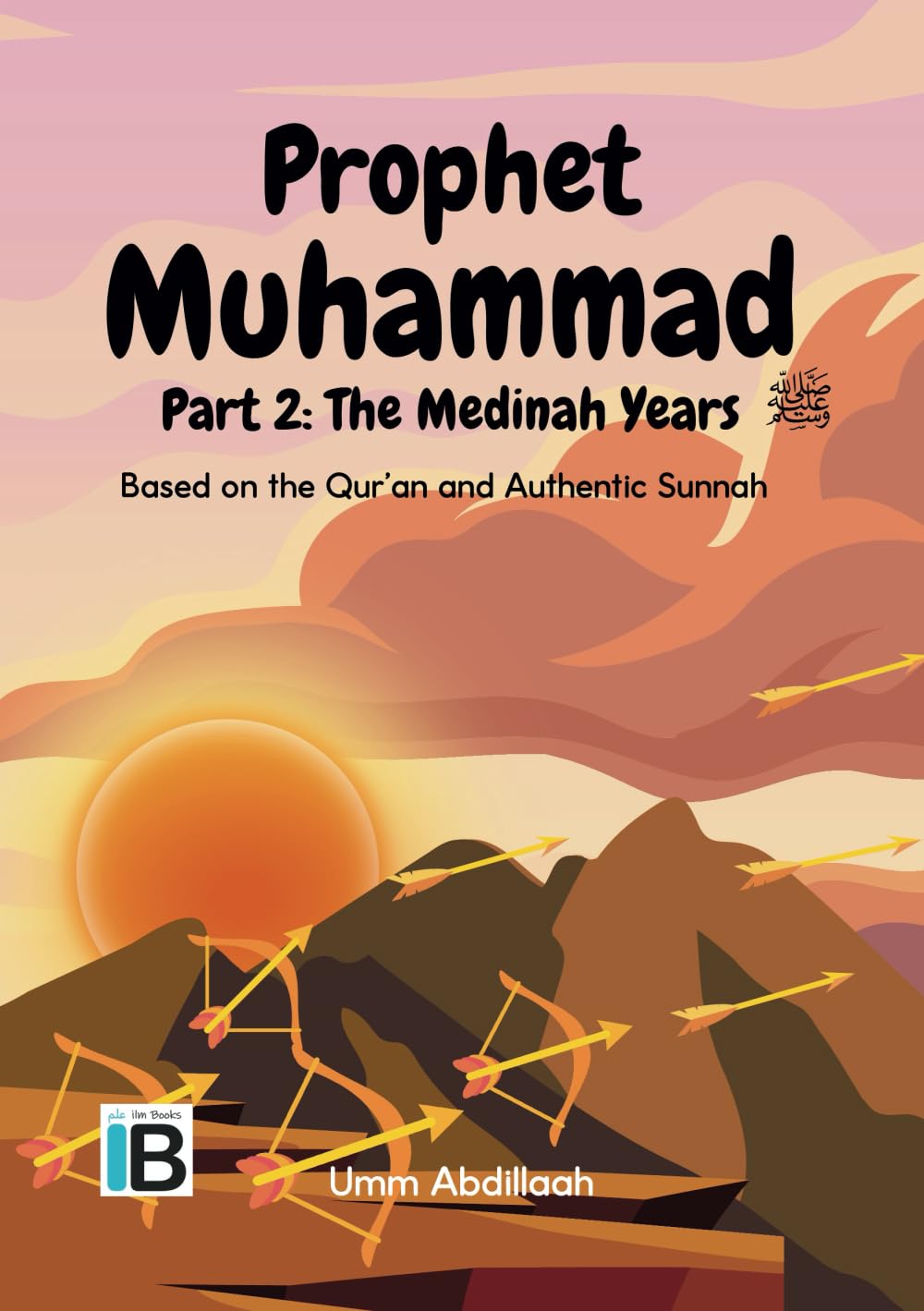 Muhammad peace be upon him: The Medinah Years. Part 2 (Stories of the Prophets)