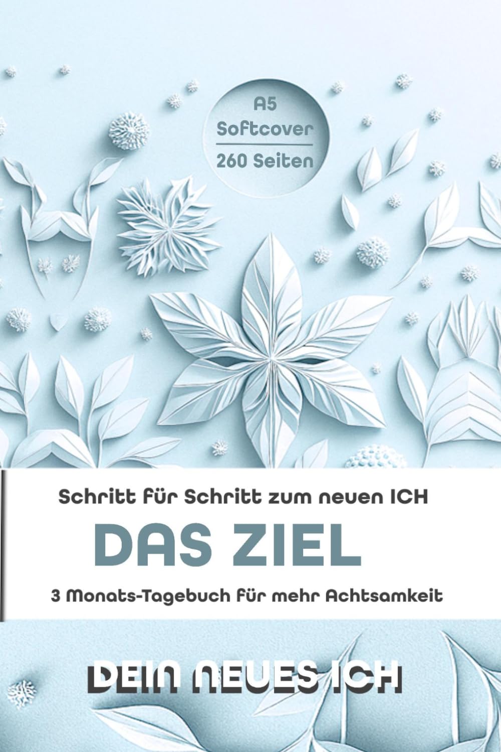Das Ziel: Ratgeber – 13 Wochen Achtsamkeits-Tagebuch & Wochenplaner | Hard-/Softcover A5 Journal – 260 Seiten |: Selbstreflexion, Kreativität, ... (Ratgeber und Achtsamkeitstagebücher)