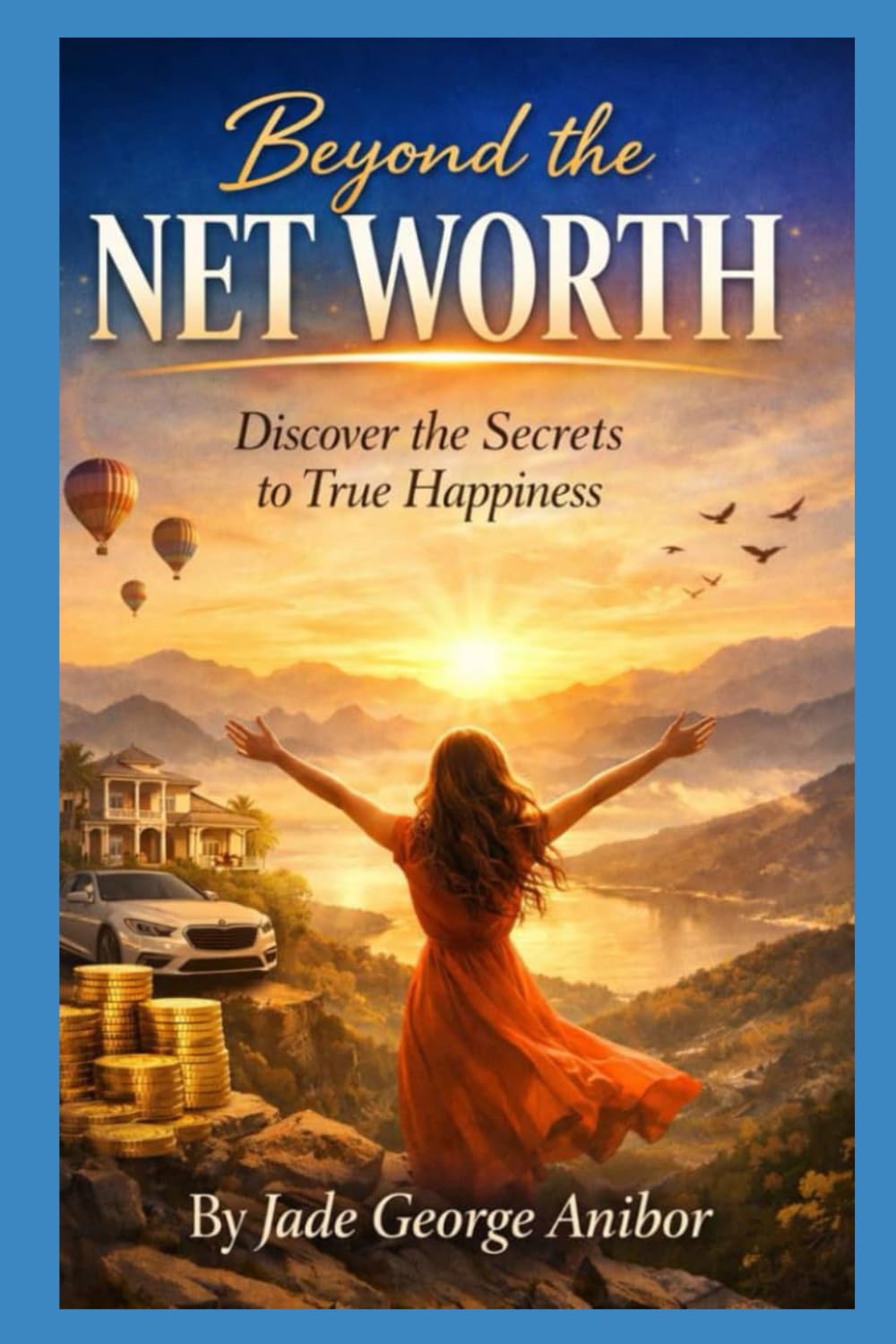 Beyond the Net Worth: Discover the Secrets to True Happiness