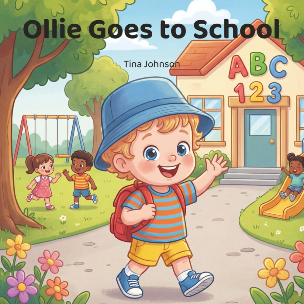 Ollie Goes to School: A Rhyming Picture Book About First Day Jitters, Bravery, Making Friends, and Classroom Confidence for Toddlers and Preschoolers ... for Little Kids (The Ollie Adventure Series)