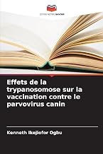Effets de la trypanosomose sur la vaccination contre le parvovirus canin (French Edition)