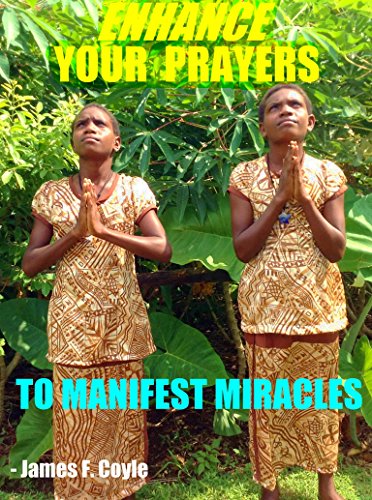 ENHANCE YOUR PRAYERS TO MANIFEST MIRACLES