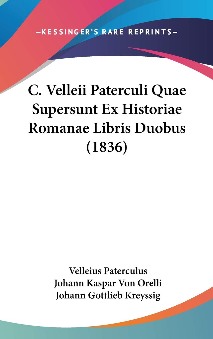 C. Velleii Paterculi Quae Supersunt Ex Historiae Romanae Libris Duobus (1836)