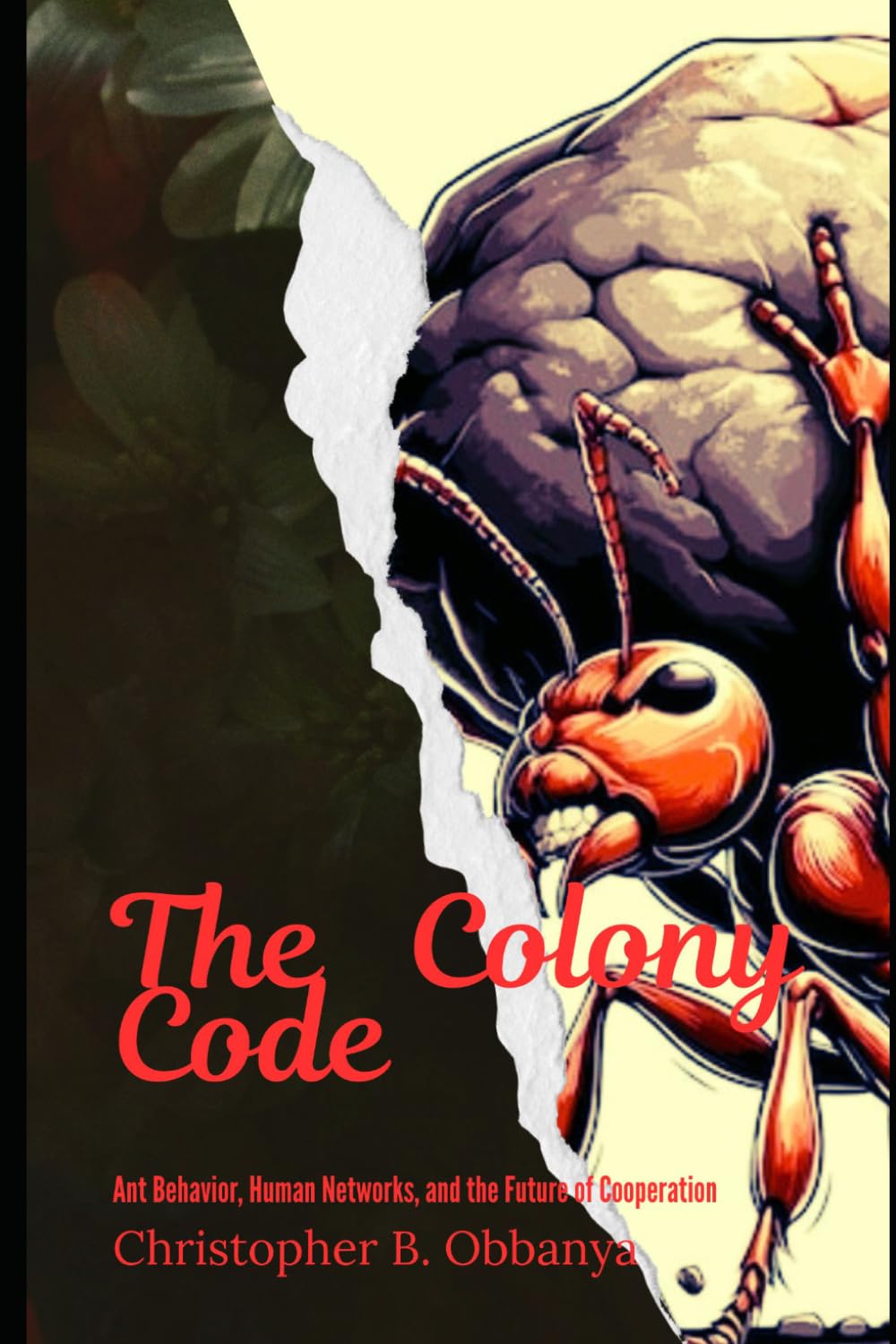The Colony Code: Ant Behavior, Human Networks and the future of Cooperation