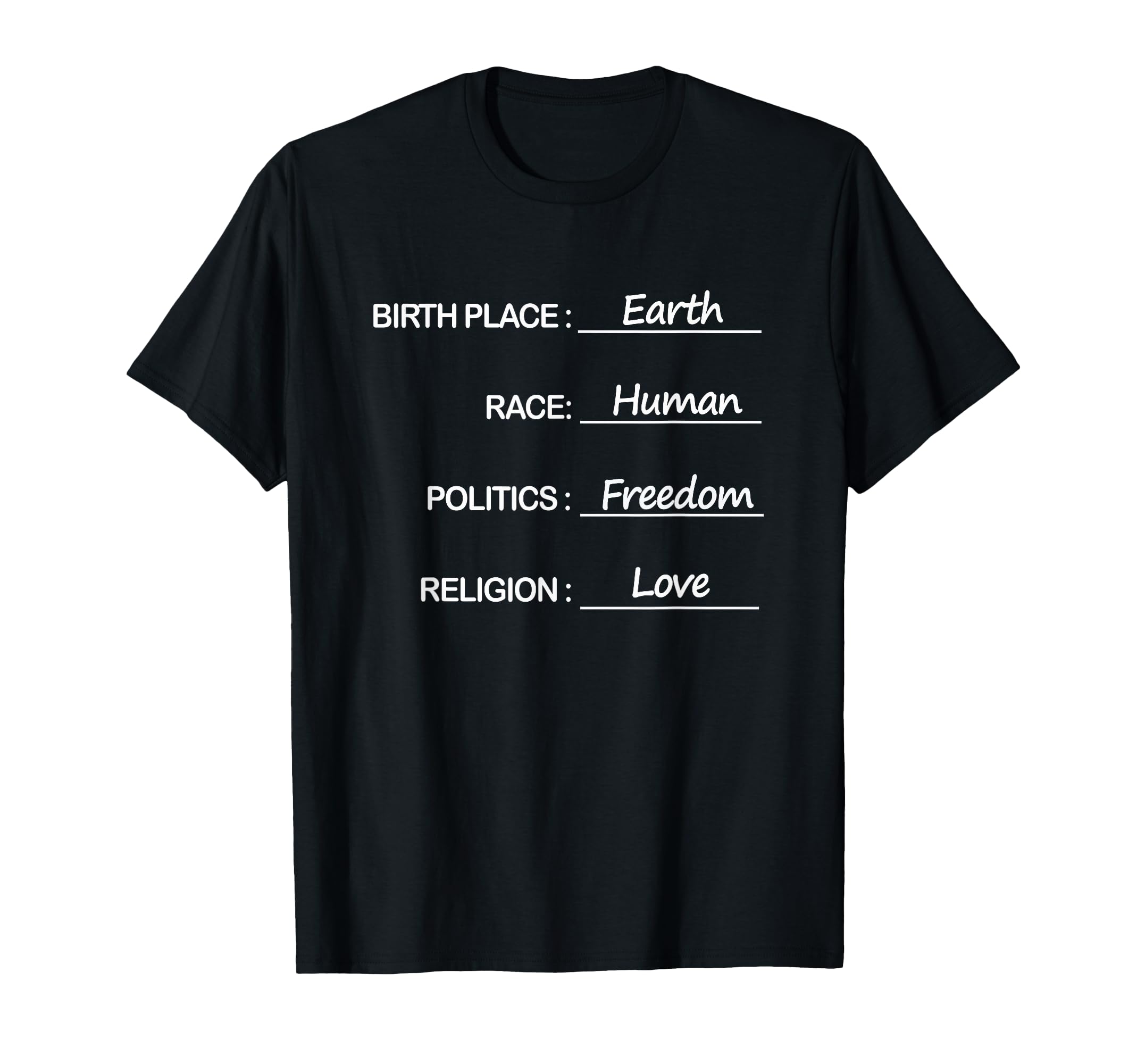Birth Place Earth Race Human Politics Freedom Love T Shirt
