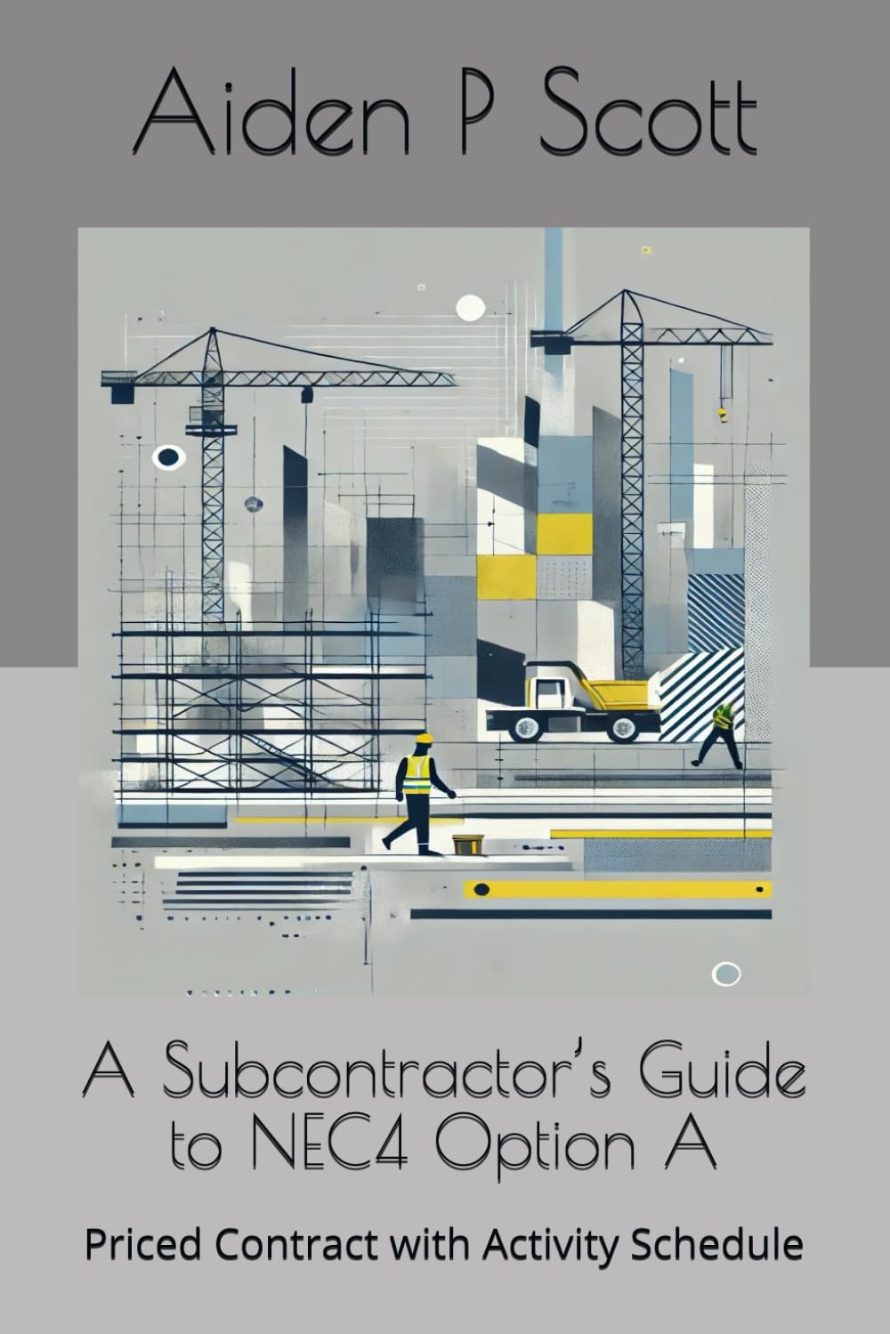 A Subcontractor’s Guide to NEC4 Option A: Priced Contract with Activity Schedule (NEC guides for Subcontractors)
