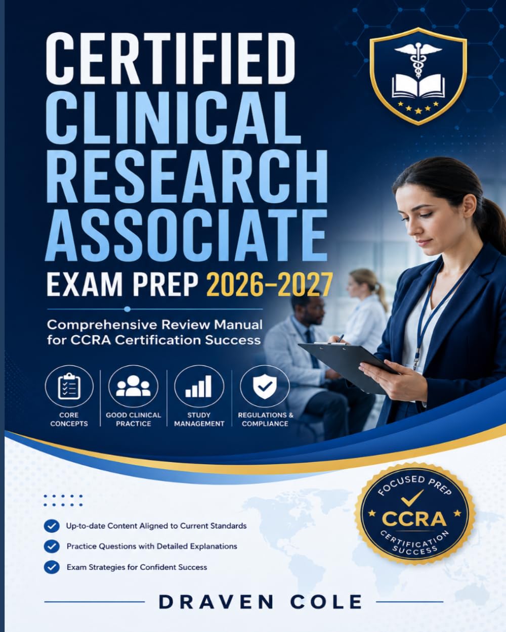 Certified Clinical Research Associate Exam Prep 2026–2027: Comprehensive Review Manual for CCRA Certification Success