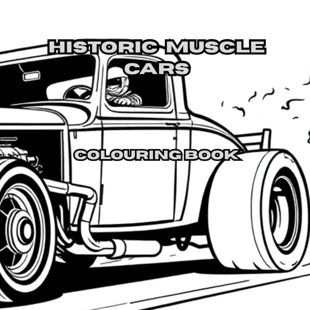 Historic Muscle Cars: Some of the greatest automobiles(vintage muscle cars) ever produced. (Cars for enthusiasts , Muscle Cars, Hot Rods and Torrid Roadsters.)